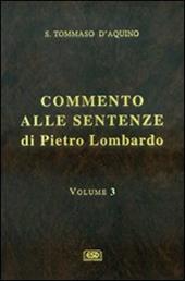 Commento alle Sentenze di Pietro Lombardo. Testo italiano e latino. Vol. 3: La creazione. Gli angeli e i demoni. Gli esseri corporei.