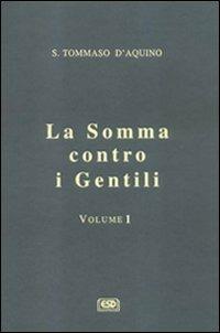 La somma contro i gentili. Vol. 1 - d'Aquino (san) Tommaso - Libro ESD-Edizioni Studio Domenicano 2000 | Libraccio.it