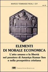 Elementi di morale economica. L'atto umano e la libertà nel pensiero di Amartya Kumar Sen e nella prospettiva cristiana