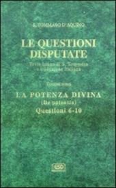 Le questioni disputate. Vol. 9: La potenza divina-De potentia (Questioni 6-10).