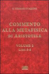 Commento alla Metafisica di Aristotele. Vol. 2: Libri 5-8