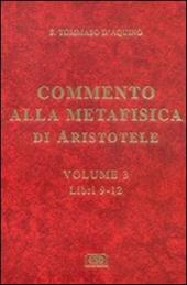 Commento alla Metafisica di Aristotele. Vol. 3: Libri 9-12.