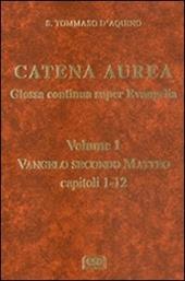 Catena aurea. Glossa continua super evangelia. Testo latino a fronte. Vol. 1: Vangelo secondo Matteo. Capitoli 1-2.