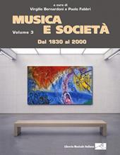 Musica e società. Vol. 3: Dal 1830 al 2000