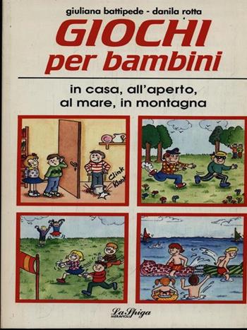 Giochi per bambini - Danila Rotta - Libro La Spiga-Meravigli 1992, Hobby sport | Libraccio.it