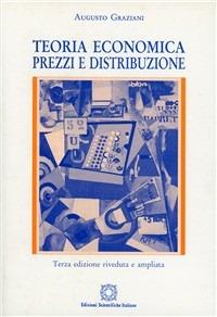 Teoria economica. Prezzi e distribuzione - Augusto Graziani - Libro Edizioni Scientifiche Italiane 1967 | Libraccio.it