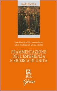 Frammentazione dell'esperienza e ricerca di unità - Cristina Simonelli, Francesco Botturi, Patrizio Rota Scalabrini - Libro Glossa 2010, Sapientia | Libraccio.it