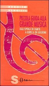 Piccola guida alla grande musica. Vol. 5: Dall'Epoca di Dante a quella di Goldoni.