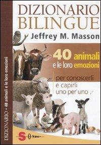 Dizionario bilingue: 40 animali e le loro emozioni - Jeffrey Moussaieff Masson - Libro Sonda 2011, Dizionari | Libraccio.it