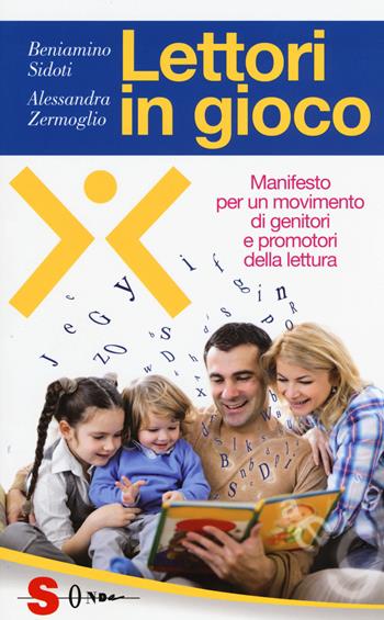Lettori in gioco. Manifesto per un movimento di genitori e promotori della lettura - Alessandra Zermoglio, Beniamino Sidoti - Libro Sonda 2015, Guide | Libraccio.it