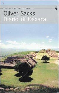 Diario di Oaxaca - Oliver Sacks - Libro Feltrinelli 2004, Feltrinelli Traveller | Libraccio.it