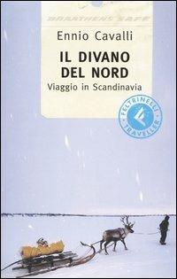 Il divano del nord. Viaggio in Scandinavia - Ennio Cavalli - Libro Feltrinelli 2005, Feltrinelli Traveller | Libraccio.it