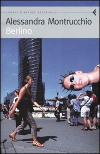 Berlino - Alessandra Montrucchio - Libro Feltrinelli 2007, Feltrinelli Traveller | Libraccio.it
