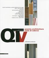 Unicesimo Premio architettura città di Oderzo 2009. Ediz. illustrata