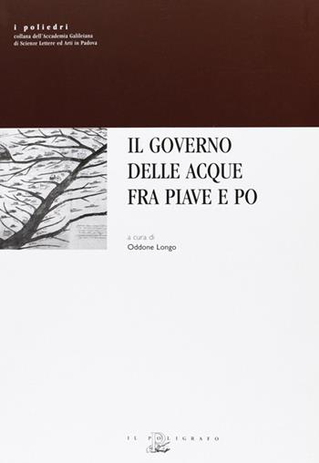 Il governo delle acque fra Piave e Po  - Libro Il Poligrafo 2006, I poliedri | Libraccio.it