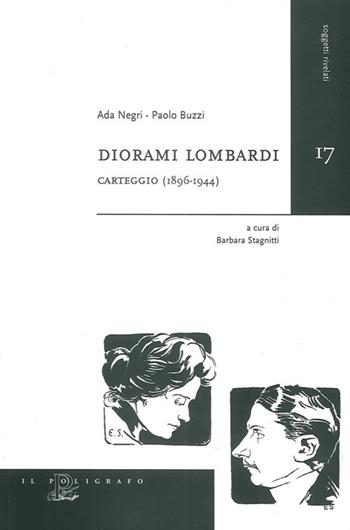 Diorami Lombardi. Carteggio (1896-1944) - Ada Negri, Paolo Buzzi - Libro Il Poligrafo 2008, Soggetti rivelati | Libraccio.it