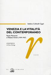 Venezia e la vitalità del contemporaneo. Paolo Marinotti a Palazzo Grassi (1959-1967). Ediz. illustrata