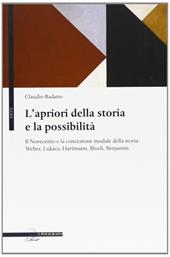 L' apriori della storia e la possibilità. Il Novecento e la concezione modale della storia: Weber, Lukács, Hartmann, Bloch, Benjamin