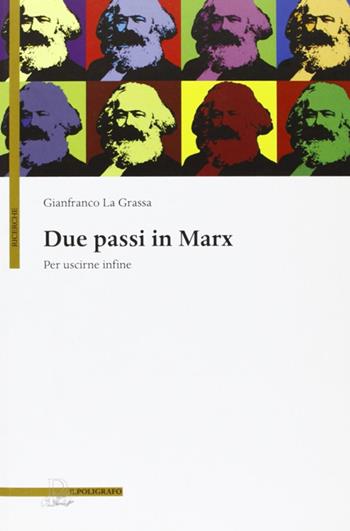 Due passi in Marx. Per uscirne infine - Gianfranco La Grassa - Libro Il Poligrafo 2010, Ricerche | Libraccio.it