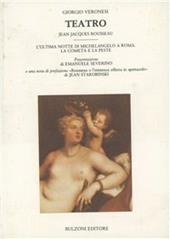 Teatro. Jean Jacques Rousseau. L'ultima notte di Michelangelo a Roma-La cometa e la peste
