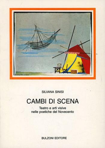 Cambi di scena. Teatro e arti visive nelle poetiche del Novecento - Silvana Sinisi - Libro Bulzoni 1995, Biblioteca teatrale | Libraccio.it