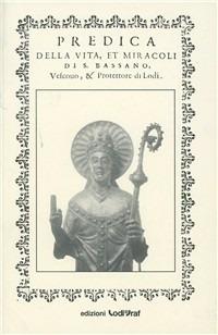 Predica della vita et miracoli di san Bassiano - Teodoro Pelleoni - Libro Il Pomerio 1991, Storia locale | Libraccio.it