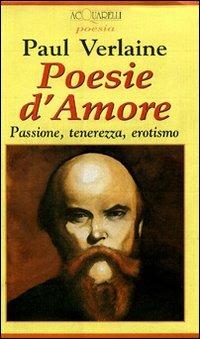 Poesie d'amore. Passione, tenerezza, erotismo - Paul Verlaine - Libro Demetra 1996, Acquarelli | Libraccio.it