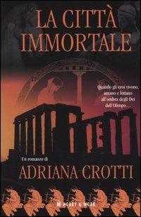 La città immortale. Vol. 1 - Adriana Crotti - Libro Hobby & Work Publishing 2004, All'ombra degli Dei | Libraccio.it