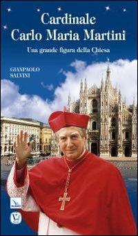 Cardinale Carlo Maria Martini. Una grande figura della Chiesa - Gianpaolo Salvini - Libro Velar 2013, Blu. Messaggeri d'amore | Libraccio.it