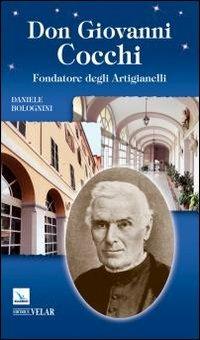 Don Giovanni Cocchi. Fondatore degli Artigianelli - Daniele Bolognini - Libro Velar 2013, Blu. Messaggeri d'amore | Libraccio.it