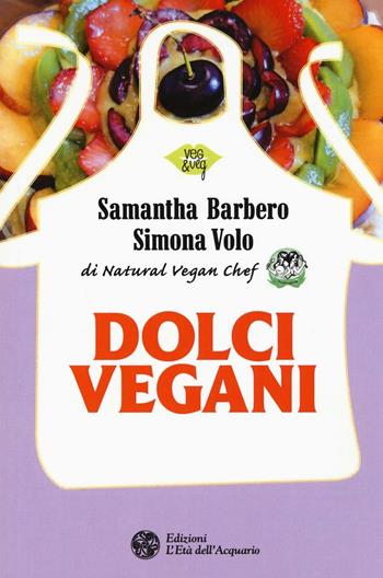 Dolci vegani - Samantha Barbero, Simona Volo - Libro L'Età dell'Acquario 2016, Veg&Veg | Libraccio.it
