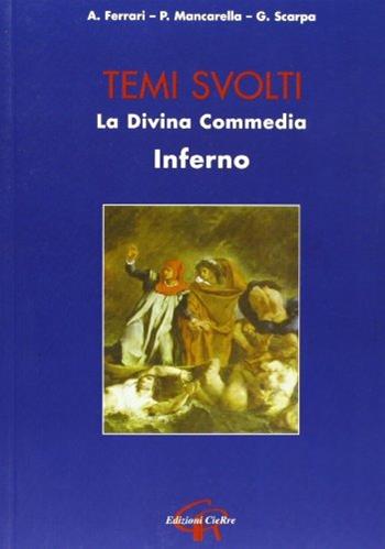 Divina Commedia. Inferno. Temi svolti - A. Ferrari, Pompeo Mancarella, Giancarlo Scarpa - Libro CieRre 2008 | Libraccio.it