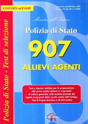 Novecentosette allievi agenti. Polizia di Stato  - Libro CieRre 2009 | Libraccio.it