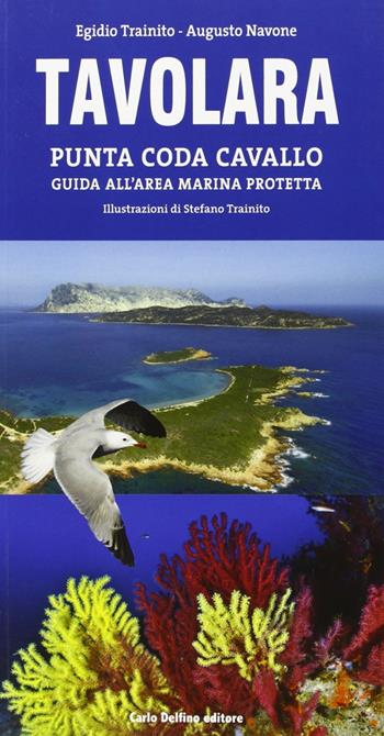 Tavolara Punta Coda Cavallo. Guida aerea - Augusto Navone, Egidio Trainito - Libro Carlo Delfino Editore 2011 | Libraccio.it