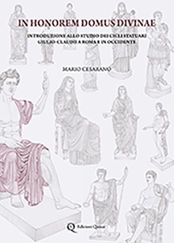 In honorem domus divinae. Introduzione allo studio dei cicli statuari Giulio-Claudii a Roma e in Occidente - Mario Cesarano - Libro Quasar 2015 | Libraccio.it