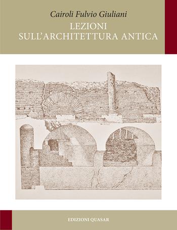 Lezioni sull'architettura antica - Cairoli Fulvio Giuliani - Libro Quasar 2019, Conversazioni in archivio | Libraccio.it