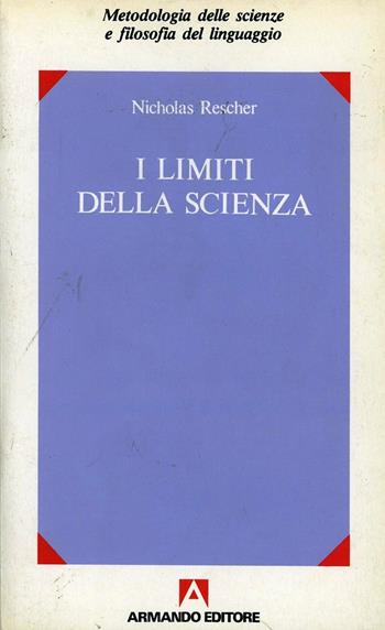 I limiti della scienza - Nicholas Rescher - Libro Armando Editore 1990, Metodologia scienze e filos. linguaggio | Libraccio.it