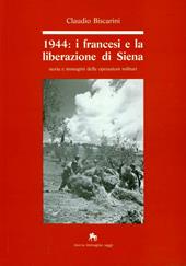 1944: i francesi e la liberazione di Siena. Storia e immagini delle operazioni militari