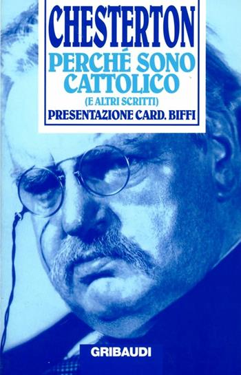 Perché sono cattolico (e altri scritti) - Gilbert Keith Chesterton - Libro Gribaudi 1994, Religioni | Libraccio.it