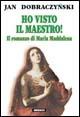 Ho visto il Maestro! Il romanzo di Maria Maddalena - Jan Dobraczynski - Libro Gribaudi 2005 | Libraccio.it