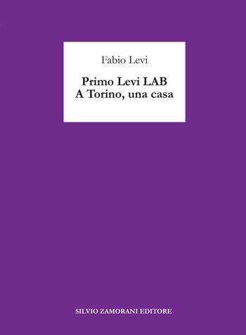 Primo Levi LAB. A Torino, una casa - Fabio Levi - Libro Zamorani 2023, Questo | Libraccio.it