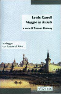 Viaggio in Russia - Lewis Carroll - Libro Ibis 2001, Minimalia | Libraccio.it