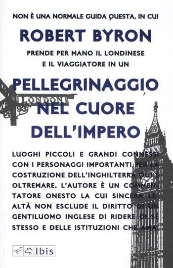 Pellegrinaggio nel cuore dell'impero - Robert Byron - Libro Ibis 2012, Minimalia | Libraccio.it