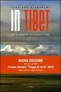 In Tibet. Un viaggio clandestino - Flaviano Bianchini - Libro Ibis 2012 | Libraccio.it