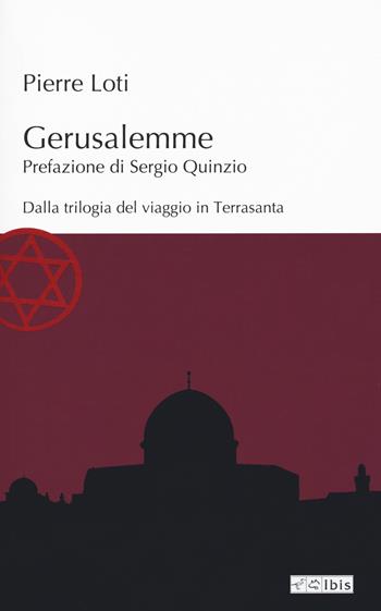 Gerusalemme - Pierre Loti - Libro Ibis 2021, L' ippogrifo | Libraccio.it