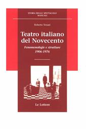 Teatro italiano del Novecento. Fenomenologie e strutture (1906-1976)
