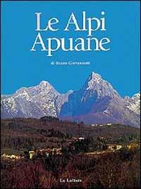 Le alpi Apuane. Un piccolo grande mondo - Bruno Giovannetti - Libro Le Lettere 1998 | Libraccio.it