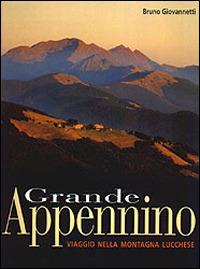 Grande Appennino. Viaggio nella montagna lucchese - Bruno Giovannetti - Libro Le Lettere 2000 | Libraccio.it
