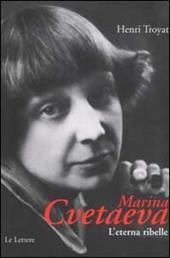 Marina Cvetaeva. L'eterna ribelle