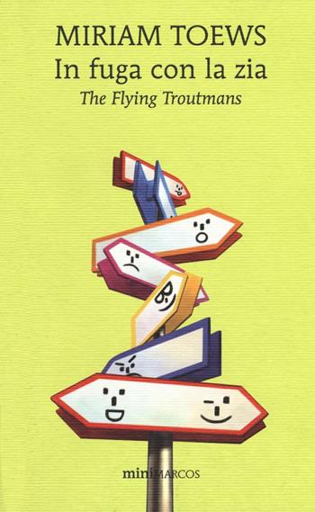 In fuga con la zia. The flying Troutmans - Miriam Toews - Libro Marcos y Marcos 2017, Mini Marcos | Libraccio.it